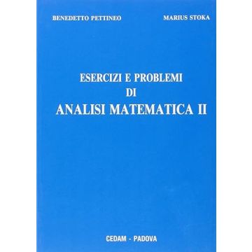 Esercizi e problemi di analisi matematica 2 (Stoka Marius; Pettineo Benedetto - Cedam)
