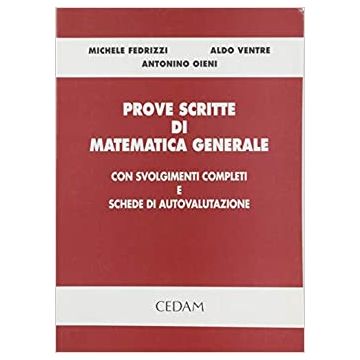 Prove scritte di matematica generale. Con svolgimenti completi e schede di autovalutazione