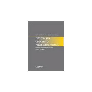 Dizionario Operativo Per Il Criminologo. Con Un'analisi Etimologica E   Glottologica - Pisapia Gianvittorio; Di Ciaccia Francesco - Cedam - 9788813259280