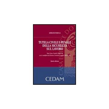 Tutela Civile E Penale Della Sicurezza Sul Lavoro - Padula Adriano - Cedam - 9788813283025