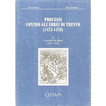 Processi contro gli ebrei di Trento (1475-1478). Vol. 2: I processi alle donne (1475-1476)