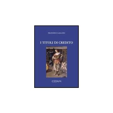 I Titoli Di Credito  - Galgano Francesco - Cedam - 9788813298586