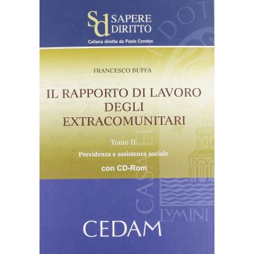 Il rapporto di lavoro degli extracomunitari. Con CD-ROM. Vol. 2: Previdenza e assistenza sociale