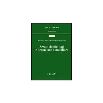 Arresti Domiciliari E Detenzione Domiciliare - Niro Massimo; Signorini Massimiliano - Cedam - 9788813299958
