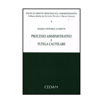 Processo Amministrativo E Tutela Cautelare - Lumetti M. Vittoria - Cedam - 9788813323158