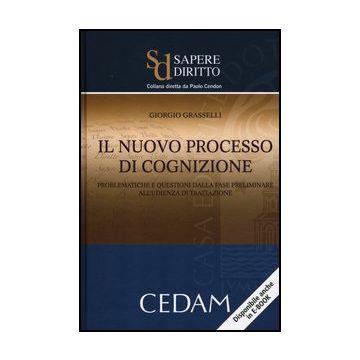 Il Nuovo Processo Di Cognizione. Problematiche E Questioni Dalla Fase Preliminare All'udienza Di Trattazione  - Grasselli Giorgio - Cedam - 9788813324681