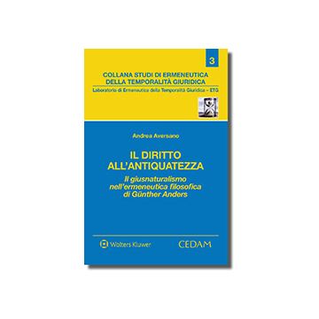 Diritto all'antiquatezza. Il giusnaturalismo nell'ermeneutica filosofica di Gunter Anders
