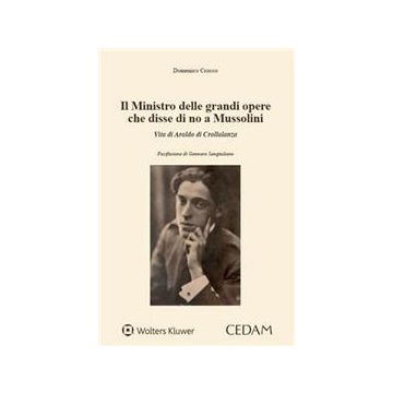 Ministro delle grandi opere che disse di no a Mussolini. Vita di Araldo di Crollalanza