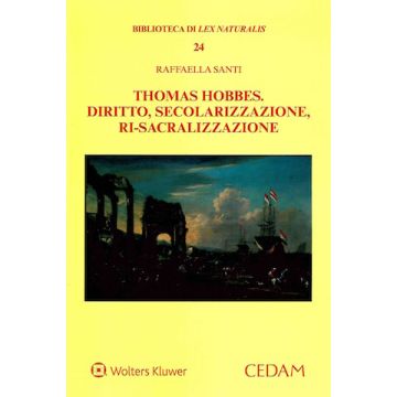 Thomas Hobbes. Diritto, secolarizzazione, ri-sacralizzazione