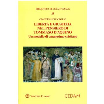 Libertà e giustizia nel pensiero di Tommaso D'Aquino. Un modello di umanesimo cristiano