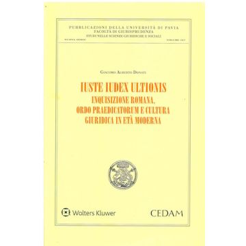 Iuste iudex ultionis. Inquisizione romana, ordo praedicatorum e cultura giuridica in età moderna