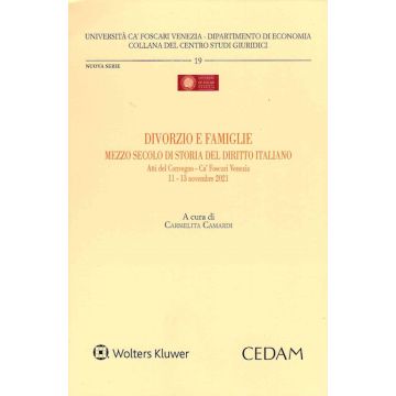 Divorzio e famiglie mezzo secolo di storia del diritto italiano. Atti del Convegno-Ca' Foscari Venezia- 11-13 novembre 2021