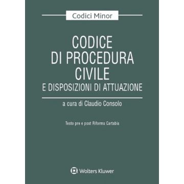 Codice di procedura civile e disposizioni di attuazione. Testo pre e post riforma Cartabia 2023