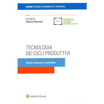 Tecnologia dei cicli produttivi [D'Ascenzo Fabrizio - Cedam]