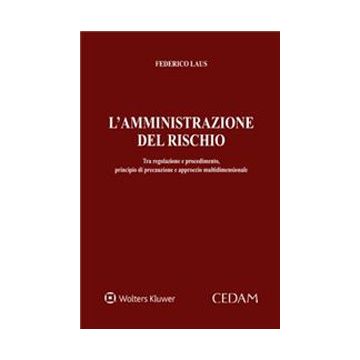 Amministrazione del rischio. Tra regolazione e procedimento, principio di precauzione e approccio multidimensionale