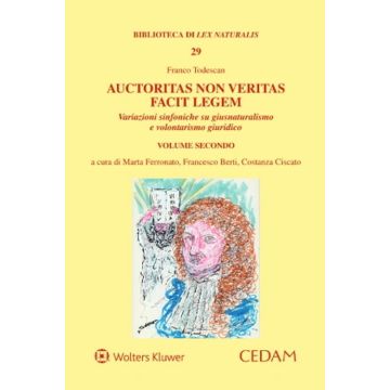 Auctoritas non veritas facit legem. Variazioni sinfoniche su giusnaturalismo e volontarismo giuridico. Vol. 2