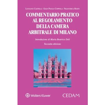Commentario pratico al regolamento della camera arbitrale di Milano 2/ed.