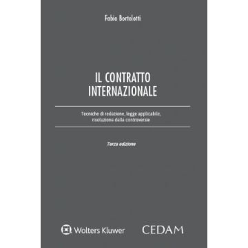 Il contratto internazionale. Tecniche di redazione, legge applicabile, risoluzione delle controversie 2024 (Fabio Bortolotti - Cedam)
