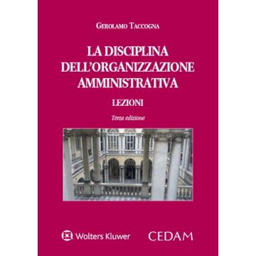 La disciplina dell'organizzazione amministrativa. Lezioni 3/ed.