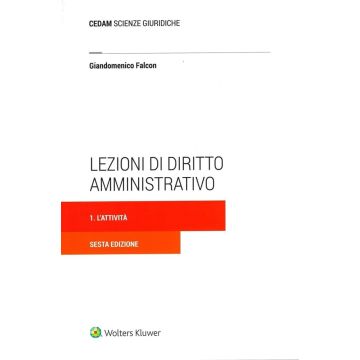 Lezioni di diritto amministrativo. Vol. 1: L'attività 2024 [Falcon Giandomenico - Cedam]