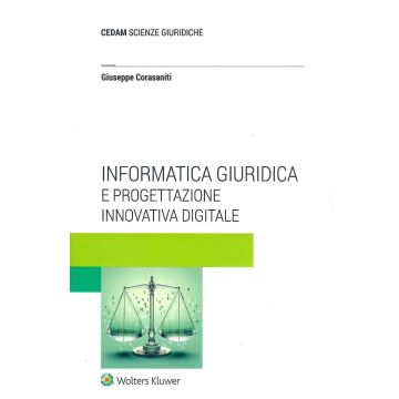 Informatica giuridica e progettazione innovativa digitale (Corasaniti Giuseppe - Cedam)