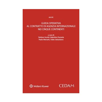 Guida operativa al contratto di agenzia internazionale nei cinque continenti (Acerbi, Durante, Menarin - Cedam)