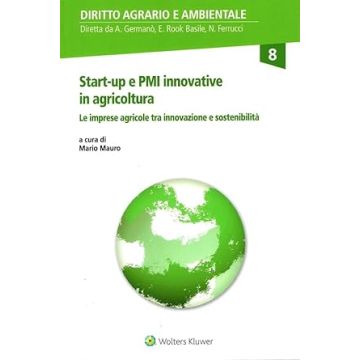 Start-up e PMI innovative in agricoltura. Imprese agricole tra innovazione e sostenibilità (Mauro Mario - Cedam)