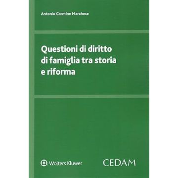 Questioni di diritto di famiglia tra storia e riforma [Marchese Antonio Carmine - Cedam]