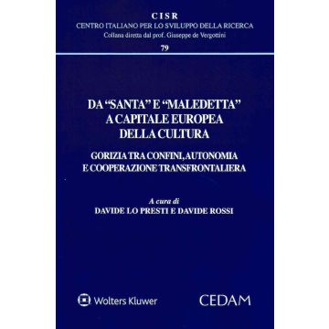Da «santa» e «maledetta» a capitale europea della cultura. Gorizia tra confini, autonomia e cooperazione transfrontaliera