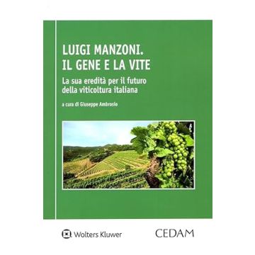 Luigi Manzoni. Il gene e la vite (Ambrosio Giuseppe - Cedam)