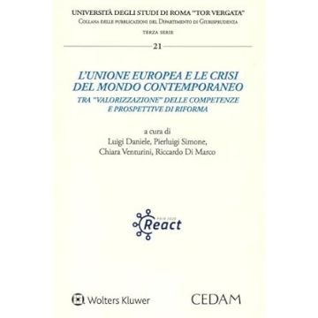 L'Unione europea e le crisi del mondo contemporaneo. Atti del Convegno «L'Unione europea e le crisi del mondo contemporaneo» (Roma, 22 marzo 2024) PRIN 2020 «React. Re-shaping the EU Integration Agenda after the COVID Turmoil»