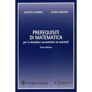 Prerequisiti di matematica generale 3/ed. Per le discipline Economiche e aziendali (Cambini Alberto; Martein Laura - Cedam)