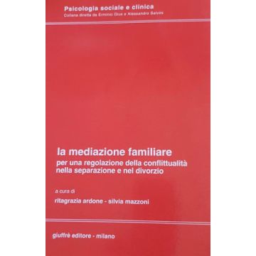 La mediazione familiare.  Per una regolazione della conflittualita nella separazione e nel divorzio.