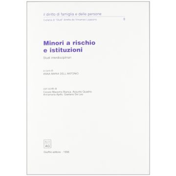 Minori a rischio e istituzioni  [Annamaria Dell'Antonio - Giuffrè]