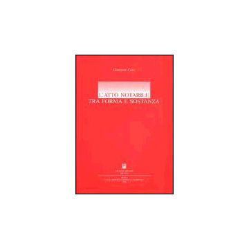 L' Atto Notarile Tra Forma E Sostanza  - Casu Giovanni - Giuffre' - 9788814061561