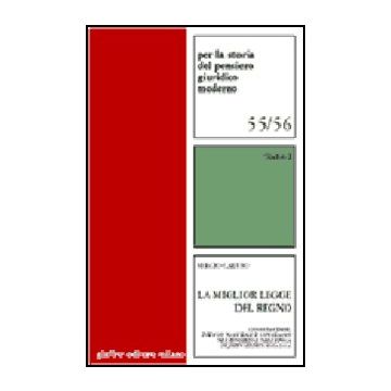 Miglior Legge Del Regno. Consuetudine, Diritto Naturale E Contratto Nel Pensiero E Nell'epoca Di John Selden (1584-1654) - Caruso Sergio - Giuffre' - 9788814083549