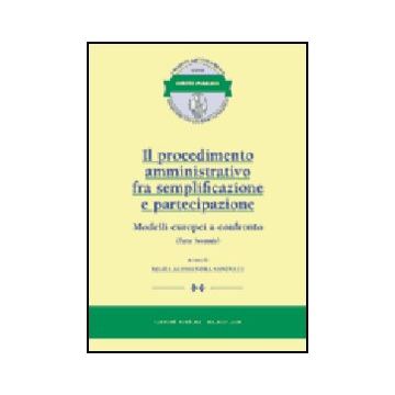 Il Procedimento Amministrativo Fra Semplificazione E Partecipazione. Modelli  Europei A Confronto  - Sandulli M. A.  - Giuffre' - 9788814084591