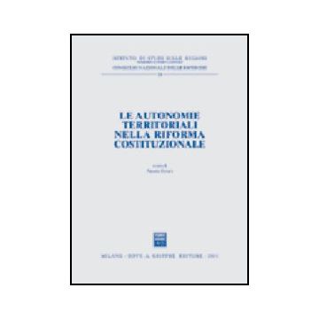 Autonomie Territoriali Nella Riforma Costituzionale. Atti Del Forum (roma, 27  Febbraio 1998) (le) - Ferrara A.  - Giuffre' - 9788814086892
