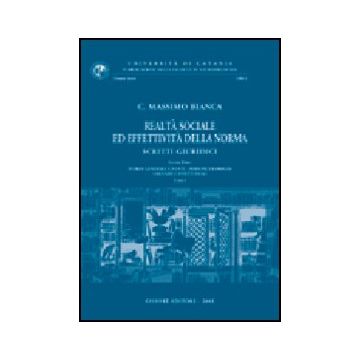 Realta' Sociale Ed Effettivita' Della Norma. Scritti Giuridici Teoria Generale E Fonti. Persone E Famiglia. Garanzie E Diritti Reali - Bianca Cesare M. - Giuffre' - 9788814087554