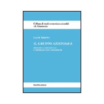 Il Gruppo Aziendale. Dinamica Gestionale E Problematica Dei Rischi  - Talarico Lucia - Giuffre' - 9788814089275