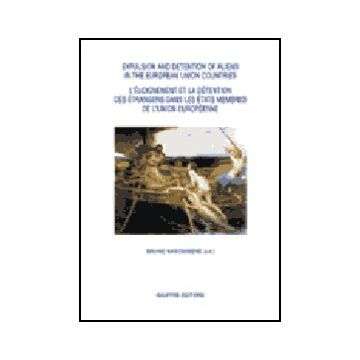 Expulsion And Detention Of Aliens In The European Union Countries. L'eloignement Et La Detention Des Etrangers Dans Les Pays De L'union Europèenne - Nascimbene B.  - Giuffre' - 9788814089336