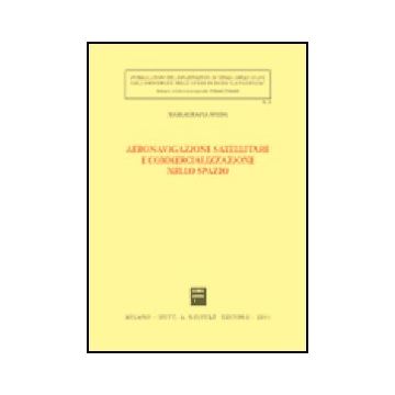 Aeronavigazione Satellitare E Commercializzazione Nello Spazio - Spada Mariagrazia - Giuffre' - 9788814089961