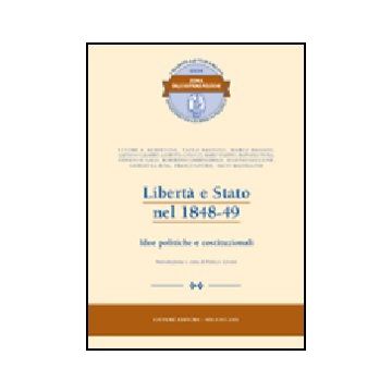 Liberta' E Stato Nel 1848-49. Idee Politiche E Costituzionali - Livorsi F.  - Giuffre' - 9788814090349
