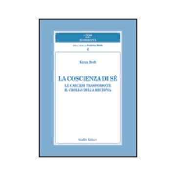 La Coscienza Di Se'. Le Carceri Trasformate. Il Crollo Della Recidiva  - Bedi Kiran - Giuffre' - 9788814091780