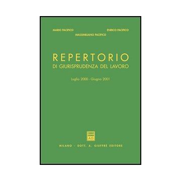 Repertorio Di Giurisprudenza Del Lavoro. Luglio 2000-giugno 2001 - Pacifico Mario; Pacifico Enrico; Pacifico Massimiliano - Giuffre' - 9788814091865