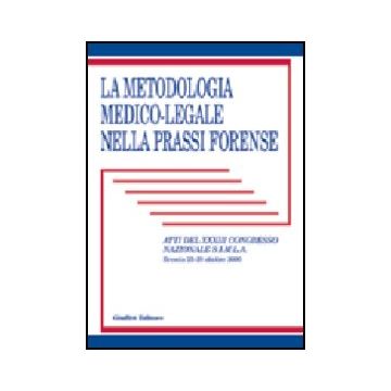 Metodologia Medico-legale Nella Prassi Forense. Atti Del 33° Congresso Nazionale S.i.m.l.a. (brescia, 25-28 Ottobre 2000) - De Ferrari F. ; Cerri N. ; Conti A.  - Giuffre' - 9788814093104