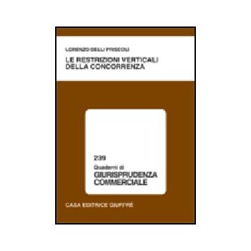 Le Restrizioni Verticali Della Concorrenza  - Delli Priscoli Lorenzo - Giuffre' - 9788814093326