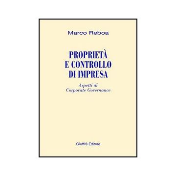 Proprieta' E Controllo Di Impresa. Aspetti Di Corporate Governance - Reboa Marco - Giuffre' - 9788814093531