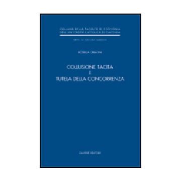 Collusione Tacita E Tutela Della Concorrenza - Creatini Rosella - Giuffre' - 9788814093890