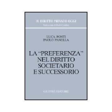 La Preferenza Nel Diritto Societario E Successorio  - Ponti Luca; Panella Paolo - Giuffre' - 9788814098192